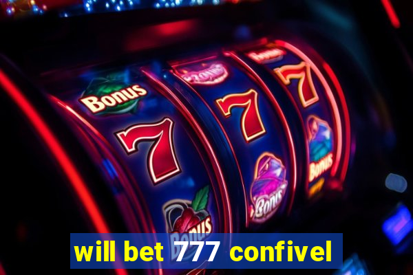 will bet 777 confivel